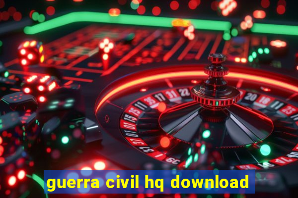 guerra civil hq download